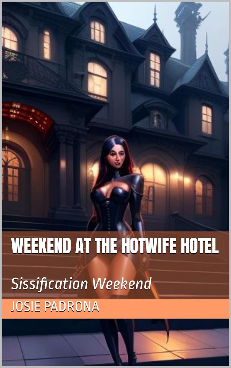 Cover of The Hotwife Hotel: Sissification Weekend